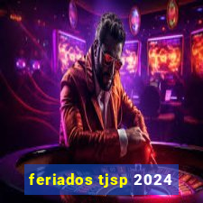 feriados tjsp 2024